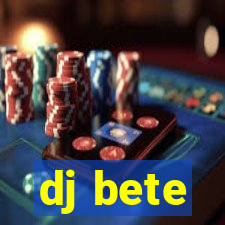 dj bete